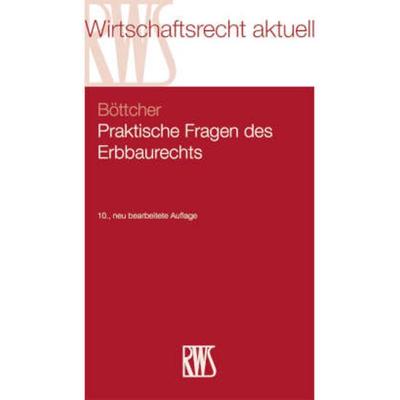 Praktische Fragen des Erbbaurechts, Taschenbuch von Roland Böttcher, RWS Vlg Kommunikationsforum, 978-3-8145-7579-7