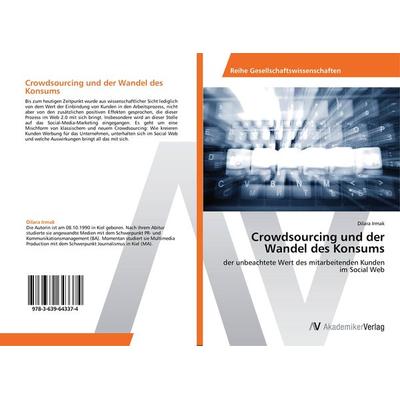 Crowdsourcing und der Wandel des Konsums, Taschenbuch von Dilara Irmak, AV Akademikerverlag, 978-3-639-64337-4