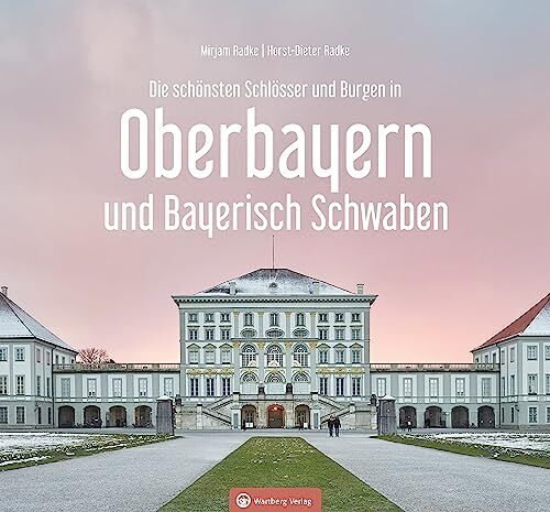 Horst-Dieter Radke - Oberbayern und Bayerisch Schwaben - Die schönsten Schlösser und Burgen (Farbbildband) - Preis vom 09.10.2026 07:28:09 h