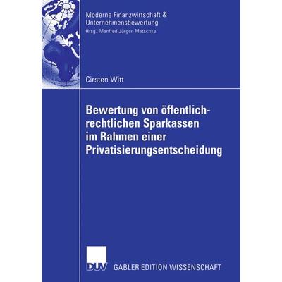 Bewertung von öffentlich-rechtlichen Sparkassen im Rahmen einer Privatisierungsentscheidung, Taschenbuch von Cirsten Witt, Deutscher