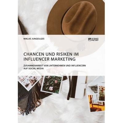 Chancen und Risiken im Influencer Marketing. Zusammenarbeit von Unternehmen und Influencern auf Social Media, Taschenbuch von Niklas Jungeilges,