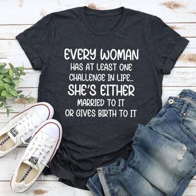 ForAllApparel Every Woman Has At Least One Challenge In Life T Shirt Dark Grey Heather L