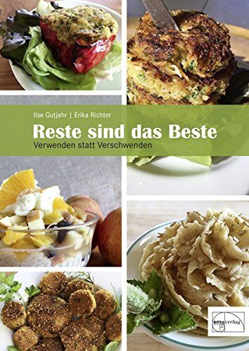 Ilse Gutjahr - Reste sind das Beste: Verwenden statt Verschwenden - Preis vom 30.09.2026 09:01:18 h