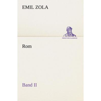 Rom - Band II, Taschenbuch von Emil Zola, Tredition, 978-3-8472-3743-3