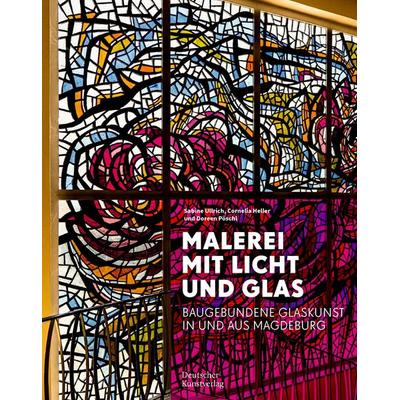 Malerei mit Licht und Glas, Gebundene Ausgabe von Cornelia Heller,Doreen Pöschl,Sabine Ullrich,Holger Brülls, Deutscher Kunstverlag, 978-3-422-80191-2