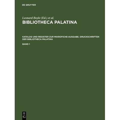 Katalog und Register zur Mikrofiche-Ausgabe. Druckschriften der Bibliotheca Palatina, Gebundene Ausgabe von , De Gruyter Saur, 978-3-598-32886-2