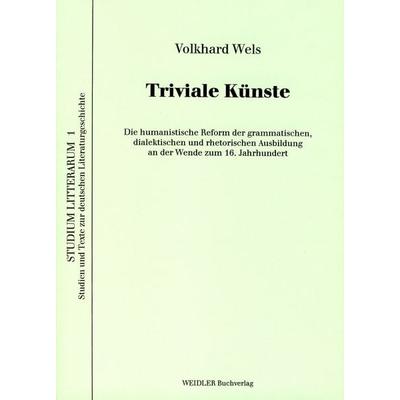Triviale Künste, Taschenbuch von Volkhard Wels, Weidler Buchverlag Berlin, 978-3-89693-145-0