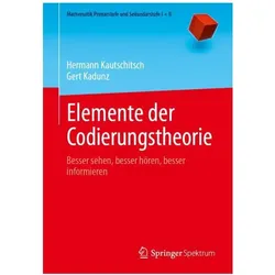 Elemente der Codierungstheorie, Fachbücher von Gert Kadunz, Hermann Kautschitsch