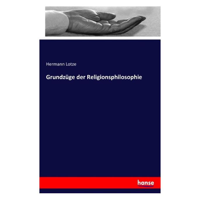 Hansebooks Grundzüge der Religionsphilosophie (Deutsch, Softcover, Hermann Lotze) (55884100)