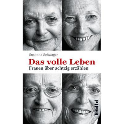 Das volle Leben, Taschenbuch von Susanna Schwager, Piper