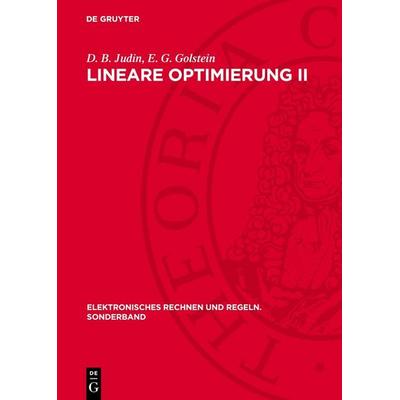 Lineare Optimierung II, Gebundene Ausgabe von D. B. Judin,E. G. Golstein, De Gruyter, 978-3-11-276992-8