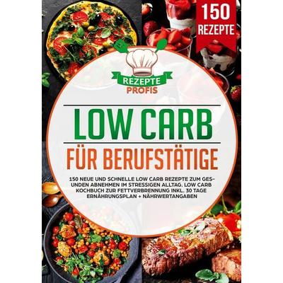Low Carb für Berufstätige, Taschenbuch von Rezepte Profis, Lucid Page Media, 978-3-690-48688-0