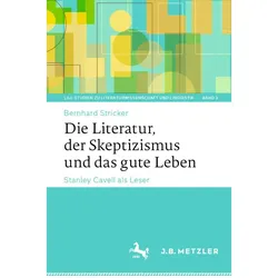 Die Literatur, der Skeptizismus und das gute Leben, Fachbücher von Bernhard Stricker