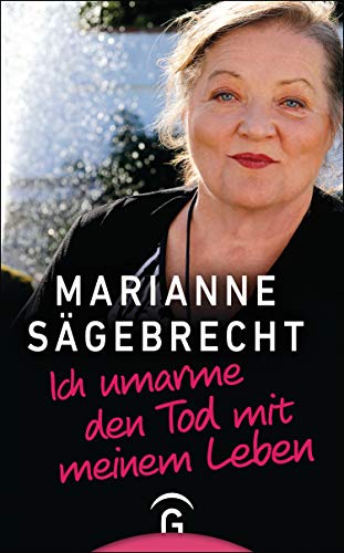 Marianne Sägebrecht - Ich umarme den Tod mit meinem Leben - Preis vom 01.10.2026 17:08:56 h