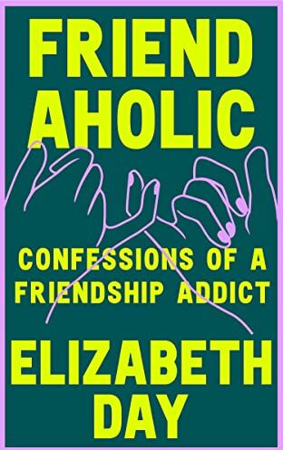 Elizabeth Day - Friendaholic: THE NUMBER ONE SUNDAY TIMES BEST SELLER - Preis vom 11.10.2026 15:43:13 h