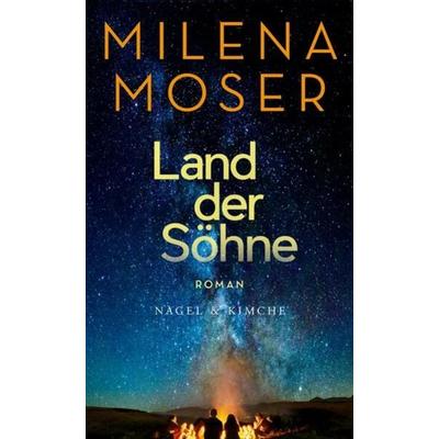 Land der Söhne, Gebundene Ausgabe von Milena Moser, Nagel & Kimche