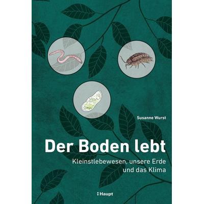 Der Boden lebt, Gebundene Ausgabe von Susanne Wurst, Haupt Verlag, 978-3-258-08395-7