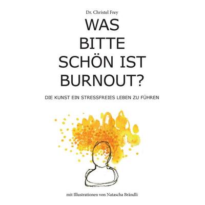 Was bitte schön ist Burnout?, Taschenbuch von Christel Frey, BoD – Books on Demand, 978-3-7412-4031-7