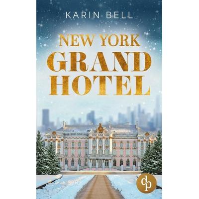 New York Grand Hotel, Taschenbuch von Karin Bell, Dp Verlag