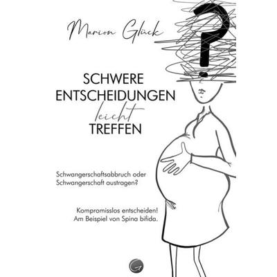 Schwere Entscheidungen leicht treffen, Taschenbuch von Marion Glück, Glücksuniversum GmbH, 978-3-949536-41-0