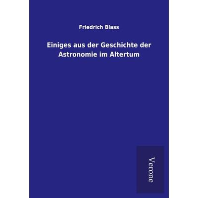 Einiges aus der Geschichte der Astronomie im Altertum, Taschenbuch von Friedrich Blass, BoD - Books on Demand
