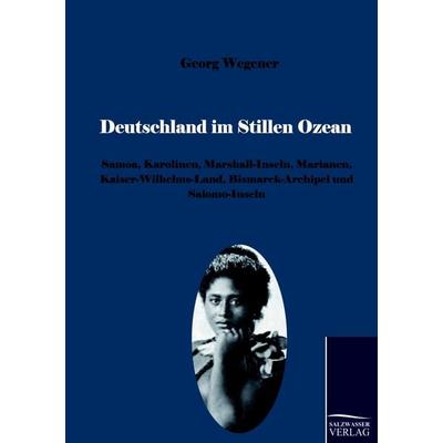 Deutschland im Stillen Ozean, Taschenbuch von Georg Wegener, Salzwasser, 978-3-86195-540-5