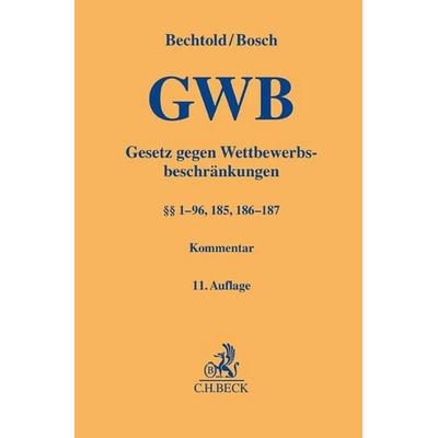 Gesetz gegen Wettbewerbsbeschränkungen. GWB, Gebundene Ausgabe von Rainer Bechtold,Wolfgang Bosch,Alexander Fritzsche, C.H. Beck, 978-3-406-81047-3