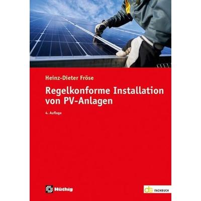 Regelkonforme Installation von PV-Anlagen, Taschenbuch von Heinz-Dieter Fröse, Hüthig, 978-3-8101-0615-5