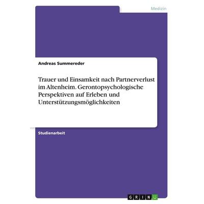 Trauer und Einsamkeit nach Partnerverlust im Altenheim. Gerontopsychologische Perspektiven auf Erleben und Unterstützungsmöglichkeiten, Taschenbuch