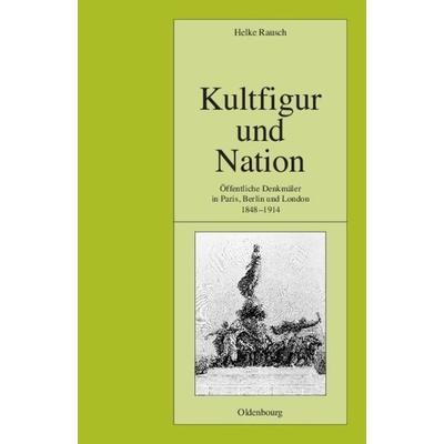 Kultfigur und Nation, Gebundene Ausgabe von Helke Rausch, De Gruyter Oldenbourg, 978-3-486-57579-8
