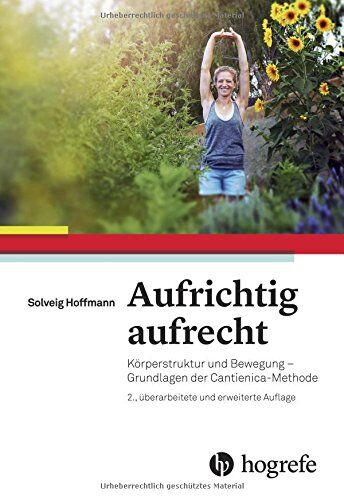 Solveig Hoffmann - Aufrichtig aufrecht: Körperstruktur und Bewegung - Grundlagen der Cantienica-Methode - Preis vom 09.10.2026 07:28:09 h