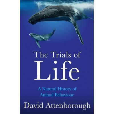 The Trials of Life, Taschenbuch von David Attenborough, HarperCollins, 978-0-00-847789-9