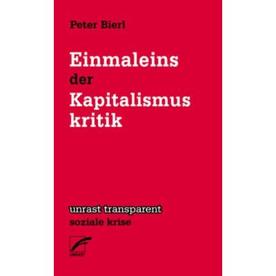 Einmaleins der Kapitalismuskritik, Taschenbuch von Peter Bierl, Unrast Verlag, 978-3-89771-144-0