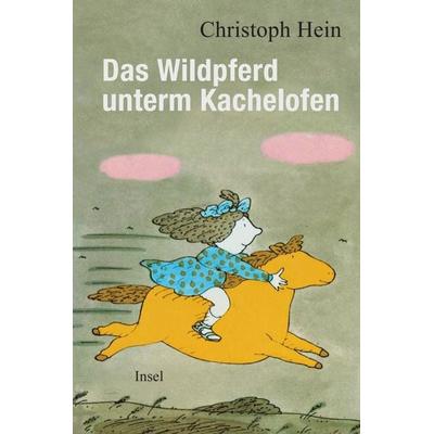 Das Wildpferd unterm Kachelofen, Gebundene Ausgabe von Christoph Hein, Insel, 978-3-458-68313-1