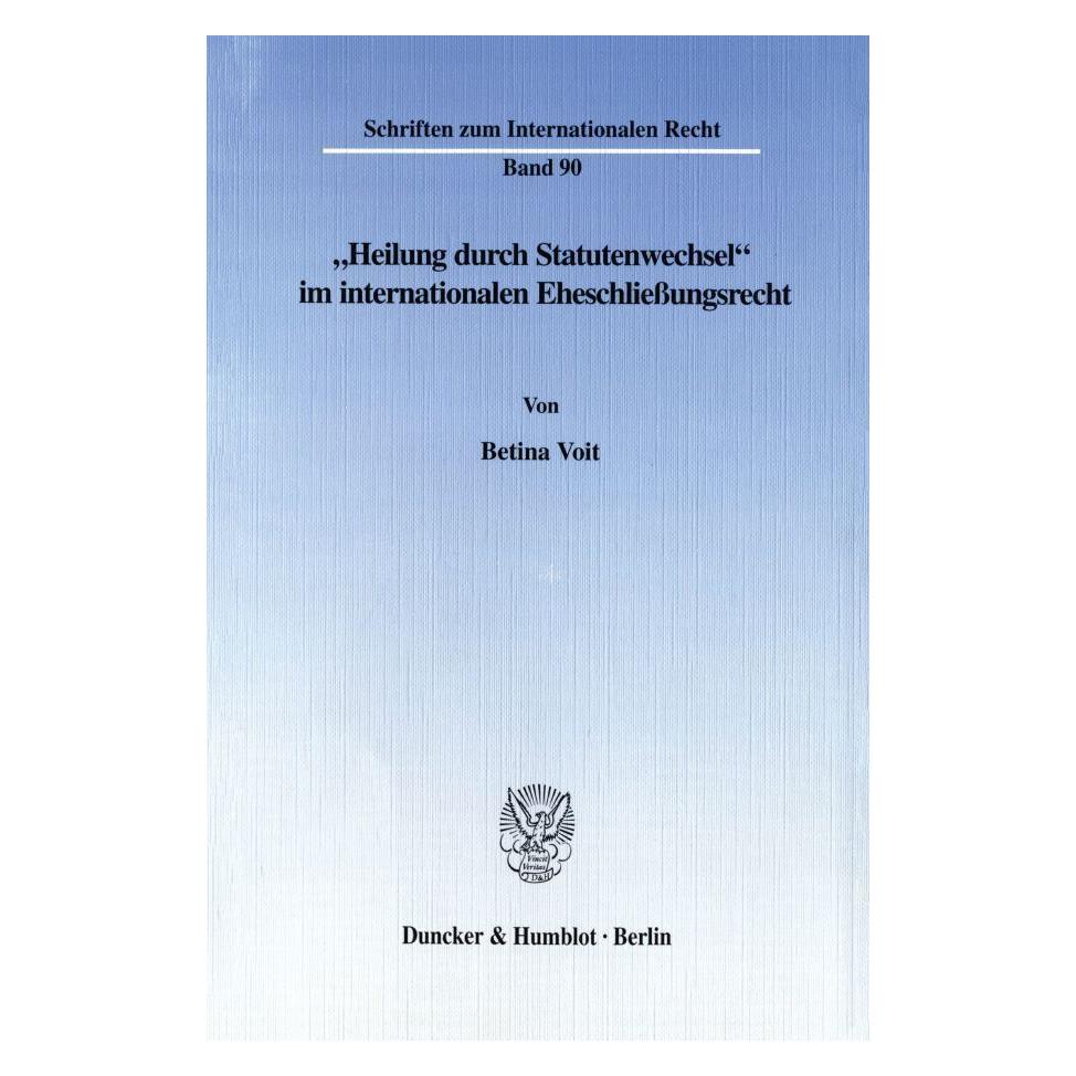 Duncker & Humblot "Heilung durch Statutenwechsel" im internationalen Eheschliessungsrecht. (Deutsch, Softcover, Betina Voit) (55343399)