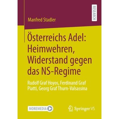 Österreichs Adel: Heimwehren, Widerstand gegen das NS-Regime, Taschenbuch von Manfred Stadler, Springer Fachmedien Wiesbaden GmbH, 978-3-658-41694-2
