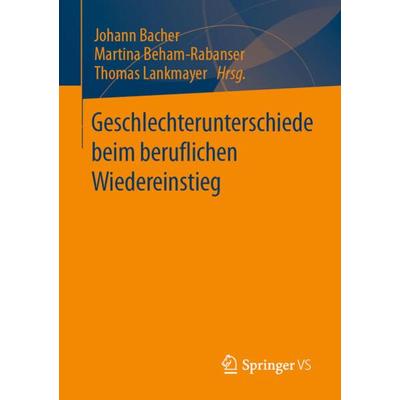 Geschlechterunterschiede beim beruflichen Wiedereinstieg, Taschenbuch von , Springer Fachmedien Wiesbaden GmbH, 978-3-658-38039-7
