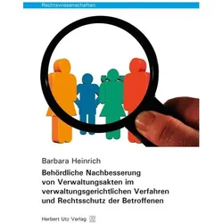 Behördliche Nachbesserung von Verwaltungsakten im verwaltungsgerichtlichen Verfahren und Rechtsschut, Fachbücher von Barbara Heinrich