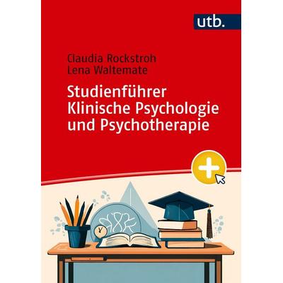 Studienführer Klinische Psychologie und Psychotherapie, Taschenbuch von Claudia Rockstroh,Lena Waltemate, Utb GmbH, 978-3-8252-6626-4