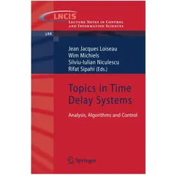 Topics in Time Delay Systems, Fachbücher von Wim Michiels, Jean Jacques Loiseau, Rifat Sipahi, Silviu-Iulian Niculescu