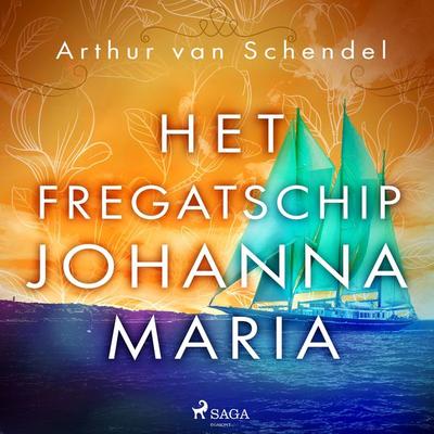 Het fregatschip Johanna Maria - Arthur van Schendel, Audio, 9788728522295