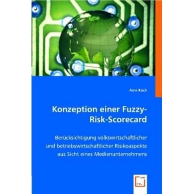 Koch, A: Konzeption einer Fuzzy-Risk-Scorecard, Taschenbuch von Arne Koch, VDM, 978-3-8364-9882-1