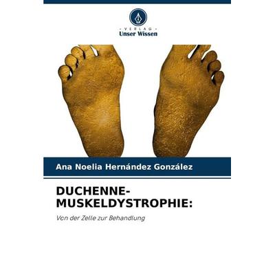 Duchenne-Muskeldystrophie:, Taschenbuch von Ana Noelia Hernández González, Verlag Unser Wissen, 978-620-7-98807-5