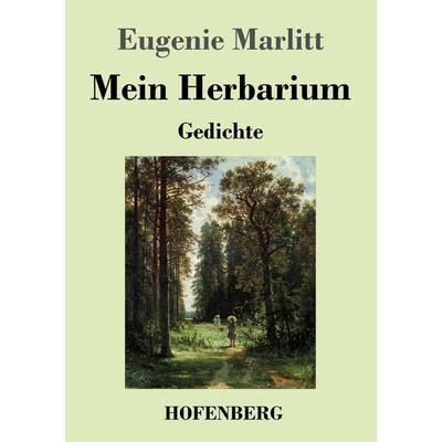 Mein Herbarium, Taschenbuch von Eugenie Marlitt, Henricus - Edition Deutsche Klassik, 978-3-7437-4160-7