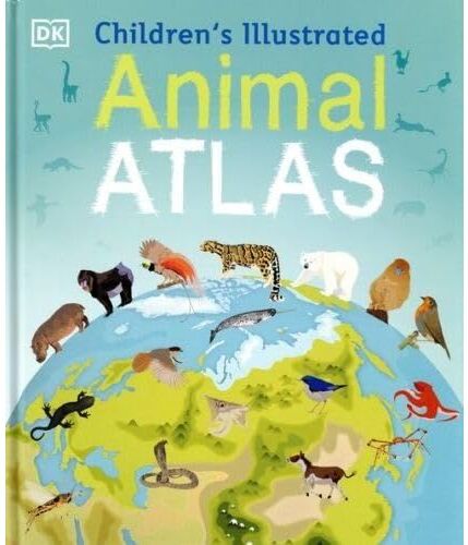Children's Illustrated Animal Atlas (DK Children's Illustrated Atlases)