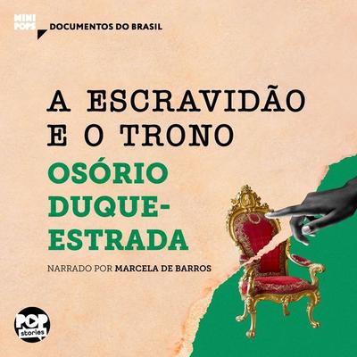 A escravidão e O trono: Trechos selecionados de 'A abolição' - Osório Duque-Estrada, Audio, 9786554115186