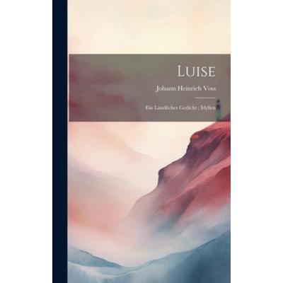 Luise, Gebundene Ausgabe von Johann Heinrich Voss, Legare Street Press, 978-1-01-962776-1