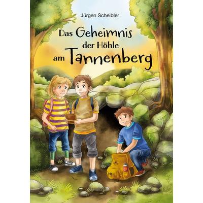 Das Geheimnis der Höhle am Tannenberg, Taschenbuch von Jürgen Scheibler, BoD – Books on Demand, 978-3-7597-6154-5