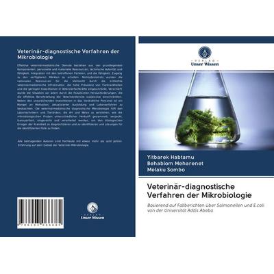 Veterinär-diagnostische Verfahren der Mikrobiologie, Taschenbuch von Yitbarek Habtamu,Behablom Meharenet,Melaku Sombo, Verlag Unser Wissen,