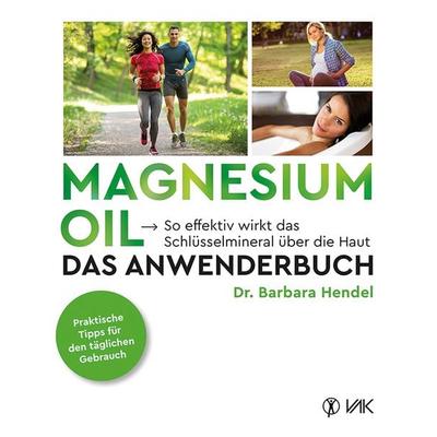 Magnesium Oil - Das Anwenderbuch, Taschenbuch von Barbara Hendel, Vak